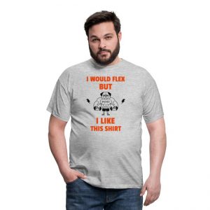 T-shirt herr - I would flex, but I like this shirt-image